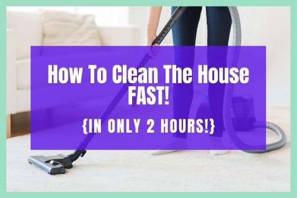 How to clean the house fast