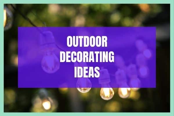 Outdoor decorating ideas